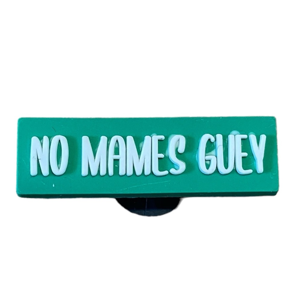 No Mames Guey Croc Charm